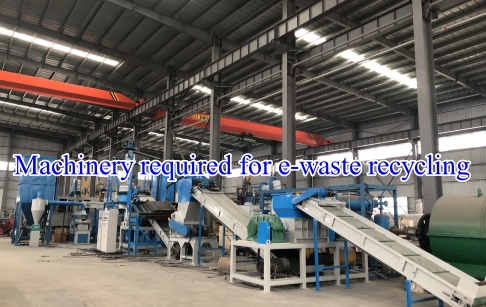 Machinery required for e-waste recycling